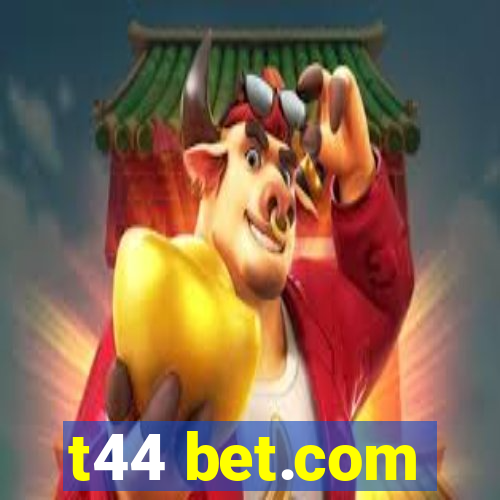 t44 bet.com